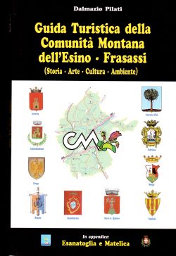 Guida Turistica della Comunità Montana dell'Esino-Frasassi (storia, arte, cultura, ambiente), Dalmazio Pilati